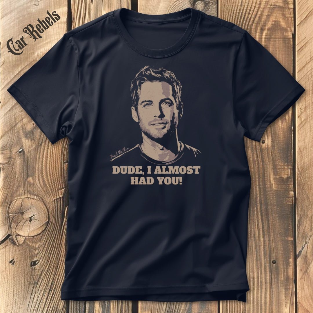 Almost Had You | Unisex T - Shirt - Car Rebels