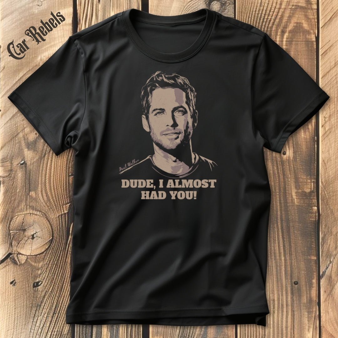 Almost Had You | Unisex T - Shirt - Car Rebels