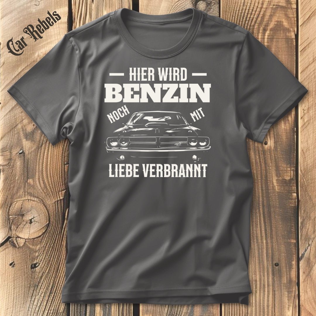 Benzin mit Liebe verbrannt | Unisex T - Shirt - Car Rebels