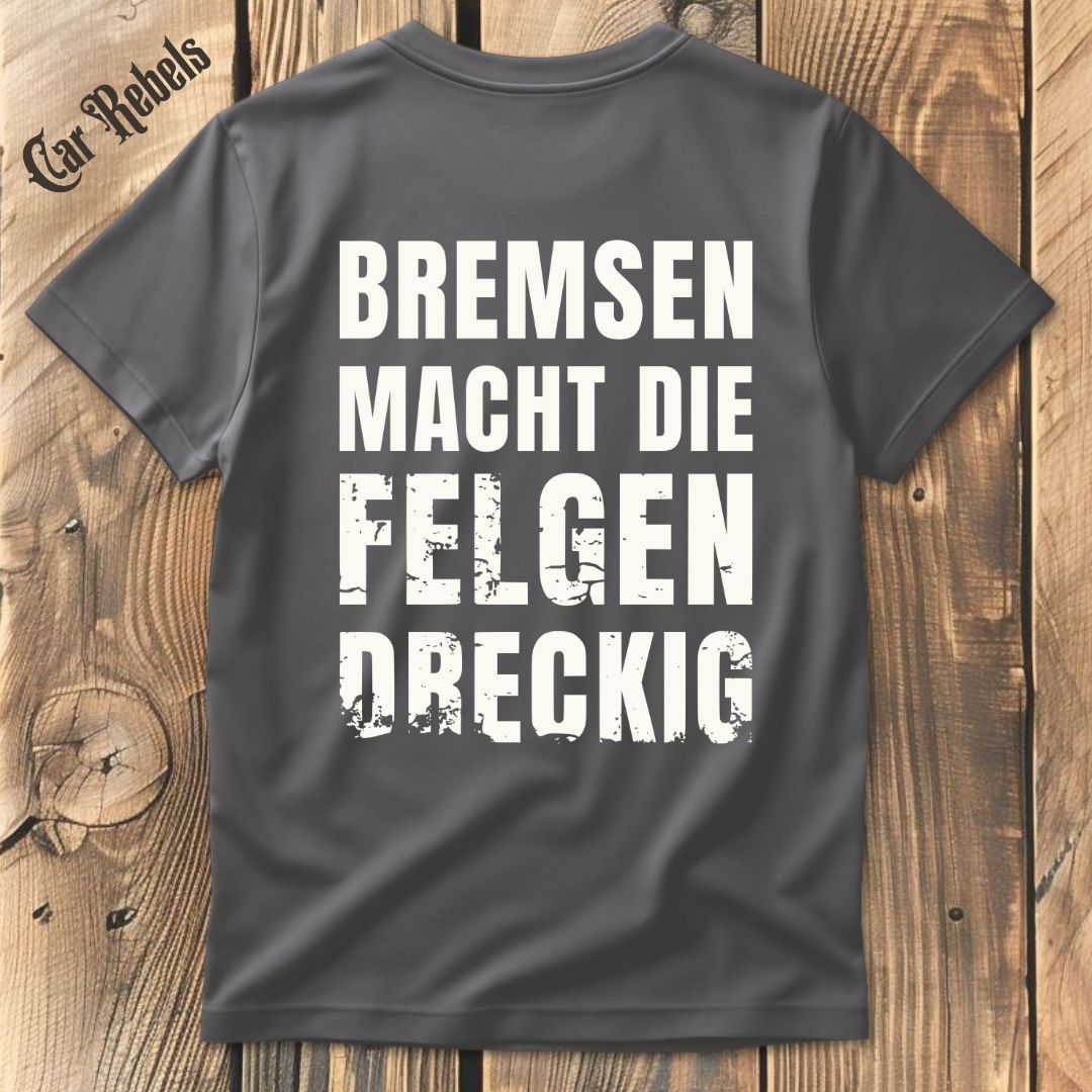 Bremsen macht die Felgen dreckig T-Shirt Backprint - Car Rebels