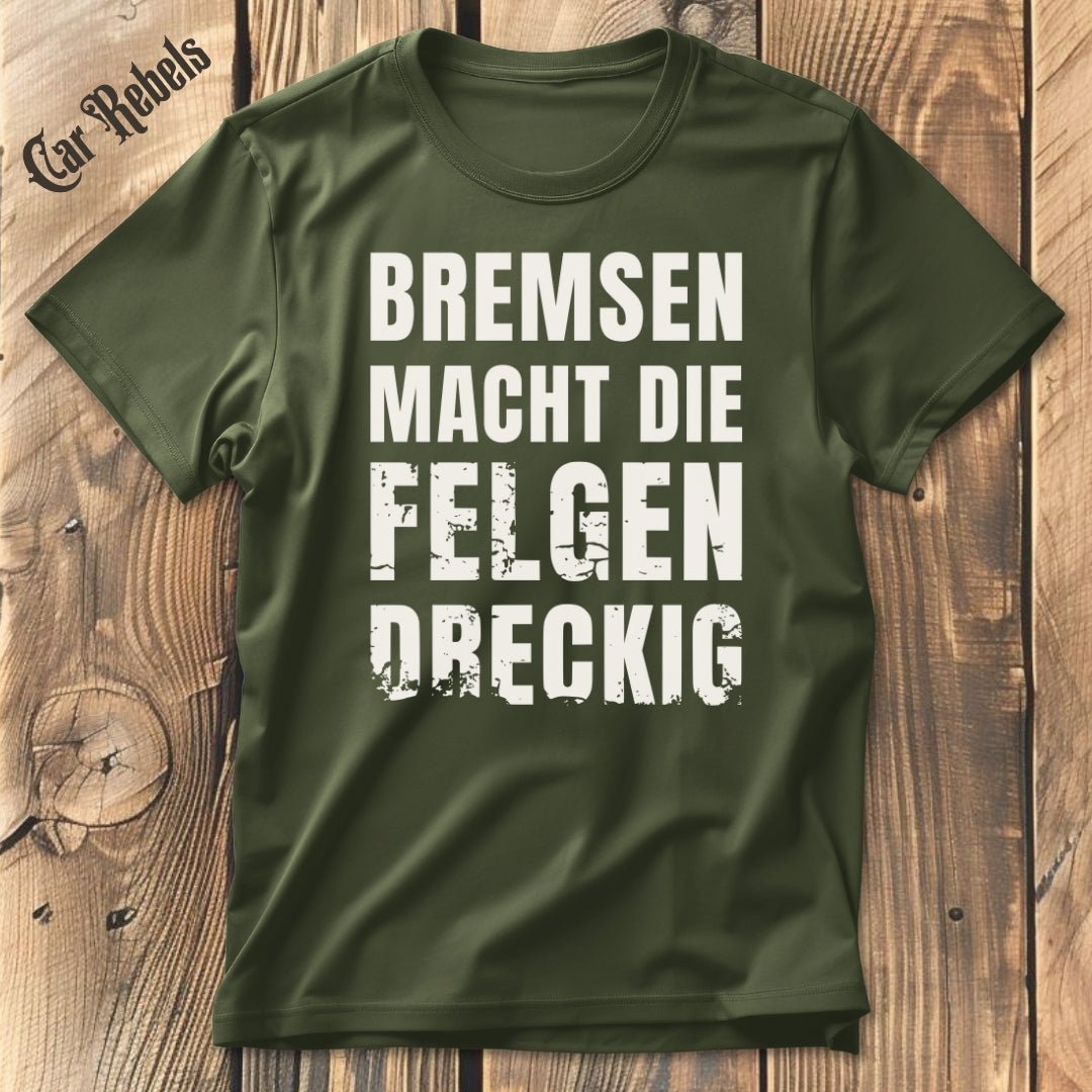 Bremsen macht die Felgen dreckig | Unisex T - Shirt - Car Rebels