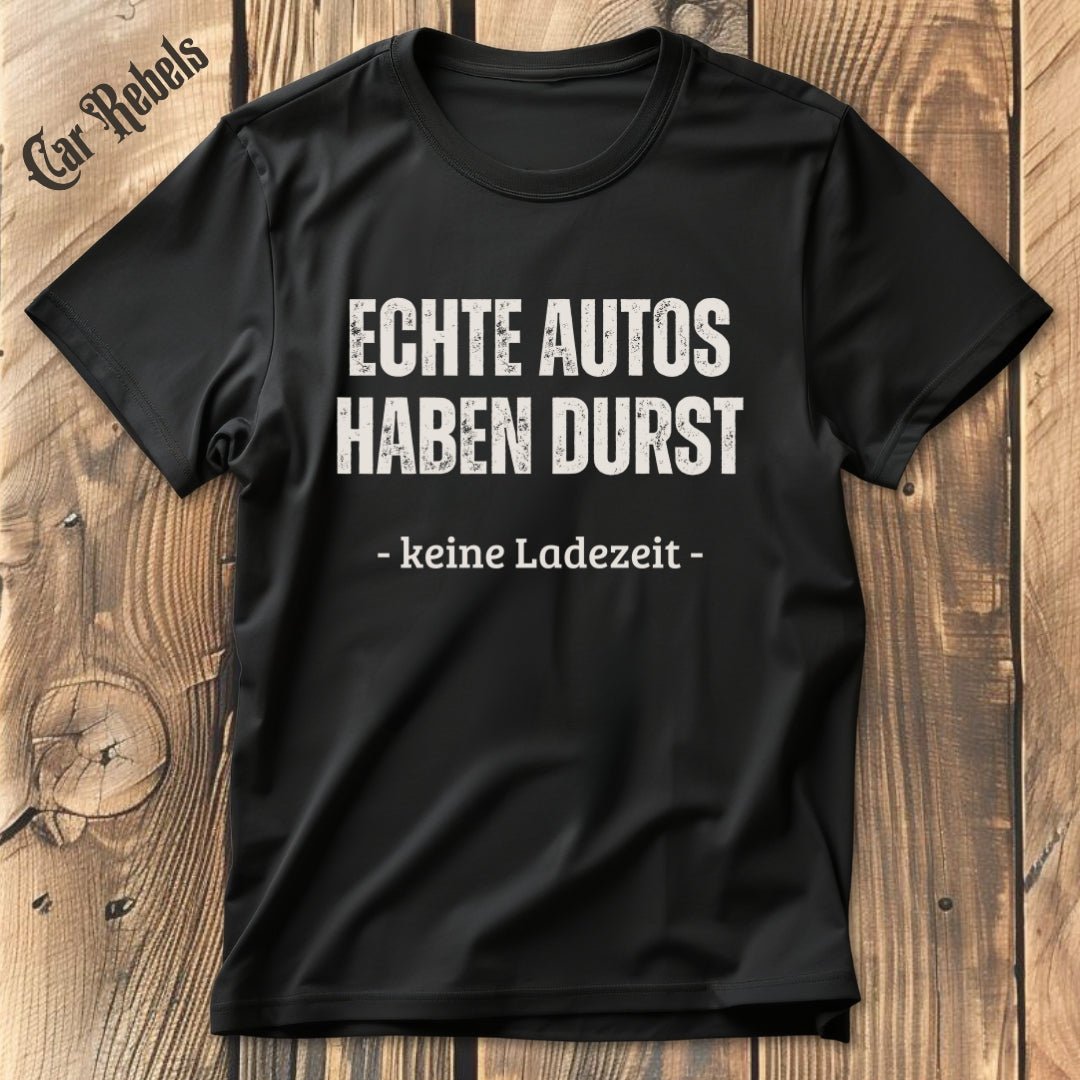 Echte Autos haben Durst | Unisex T-Shirt - Car Rebels