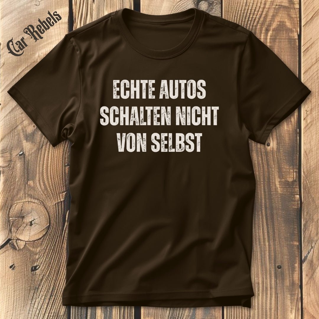 Echte Autos schalten nicht von selbst | Unisex T - Shirt - Car Rebels