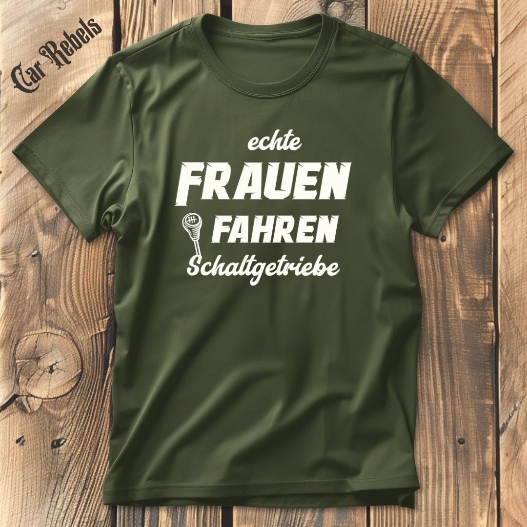 Echte Frauen fahren Schaltgetriebe | Unisex T - Shirt - Car Rebels