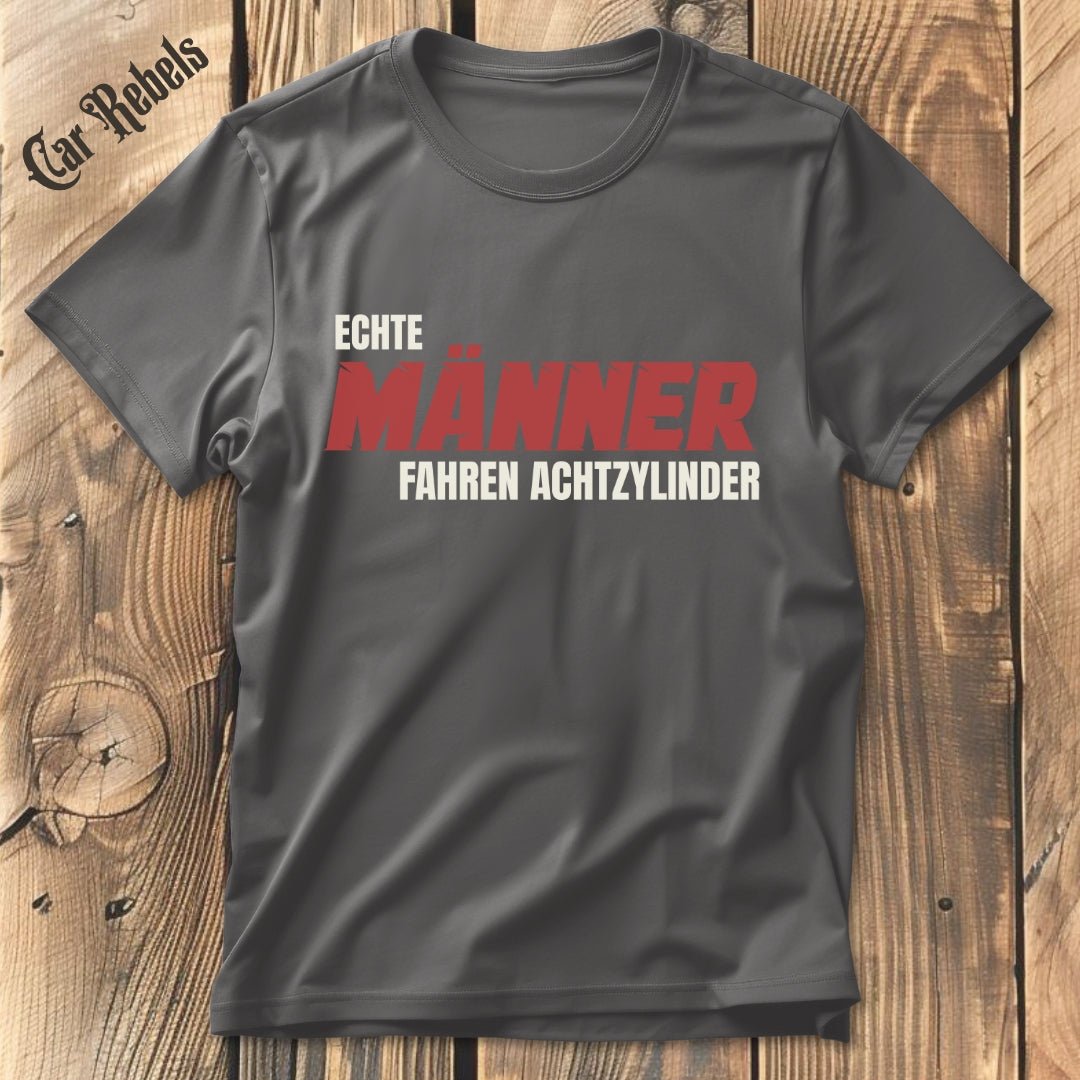 Echte Männer fahren Achtzylinder T-Shirt - Car Rebels