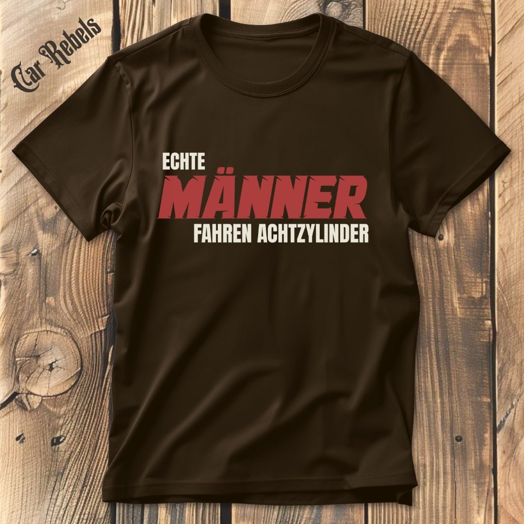 Echte Männer fahren Achtzylinder T-Shirt - Car Rebels