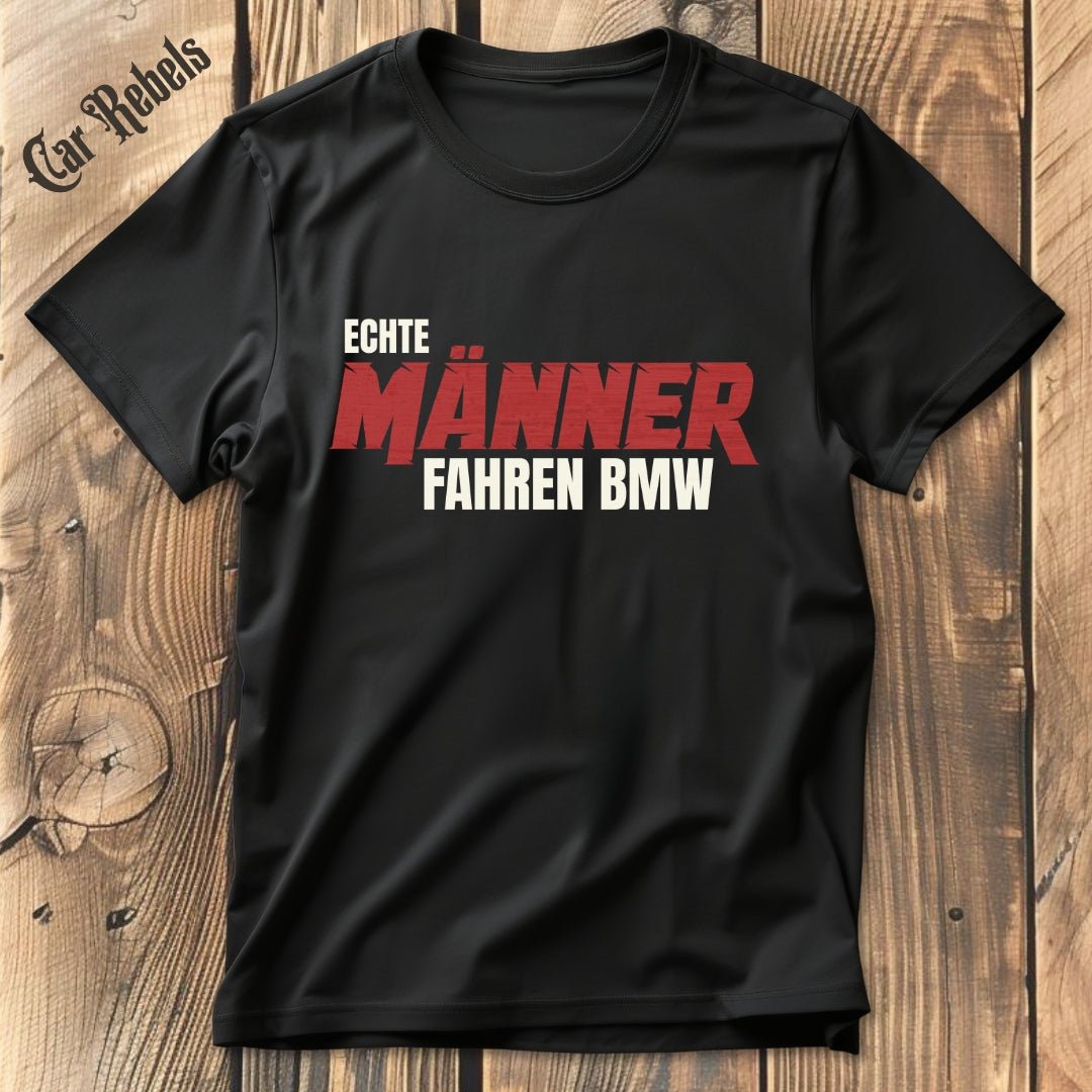Echte Männer fahren BMW T-Shirt - Car Rebels
