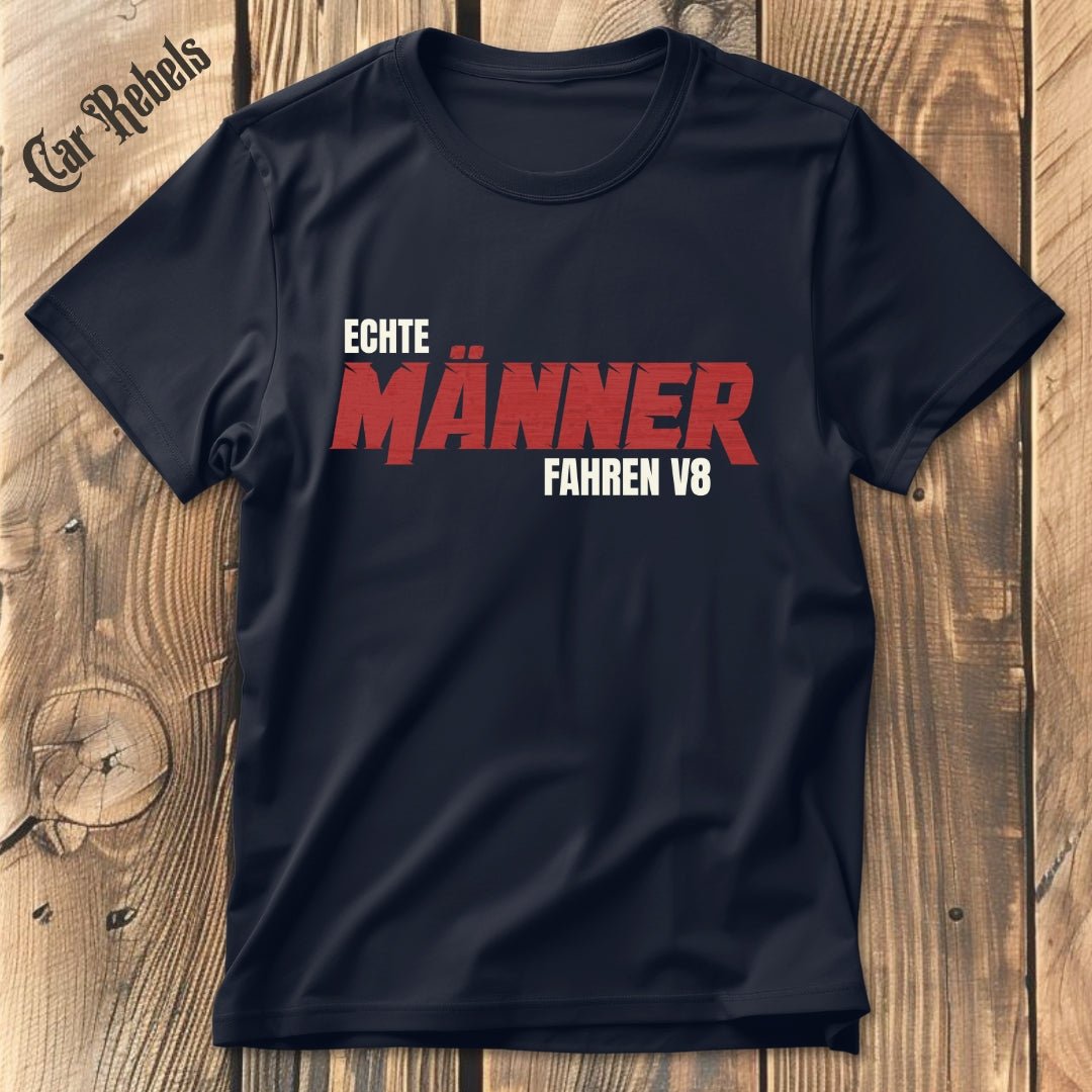 Echte Männer fahren V8 T-Shirt - Car Rebels