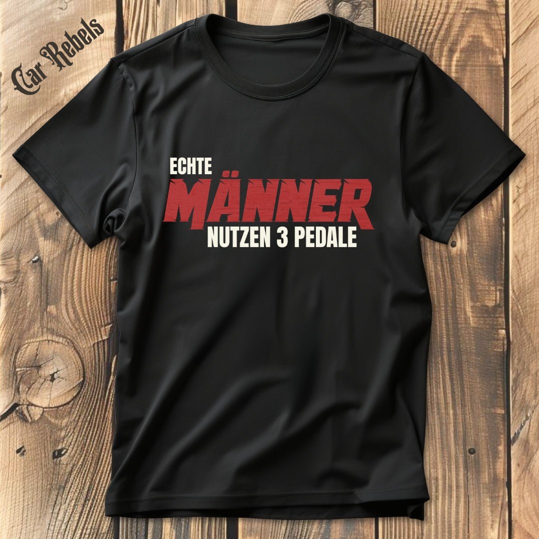 Echte Männer nutzen 3 Pedale T-Shirt - Car Rebels