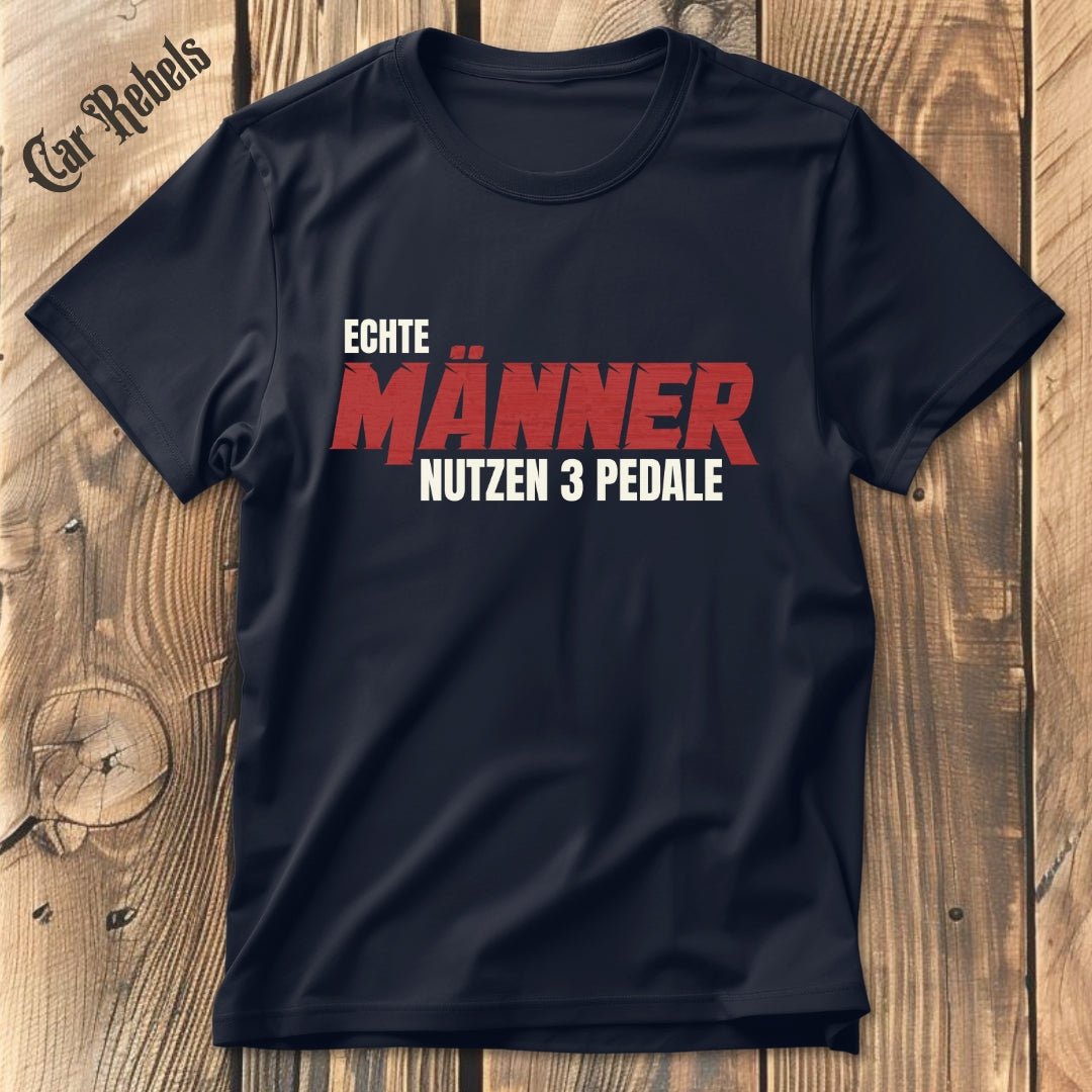 Echte Männer nutzen 3 Pedale T-Shirt - Car Rebels