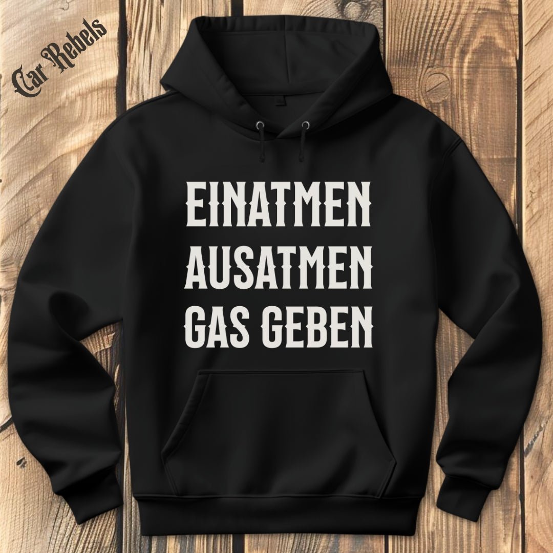 Einatmen, Ausatmen, Gas geben Hoodie - Car Rebels
