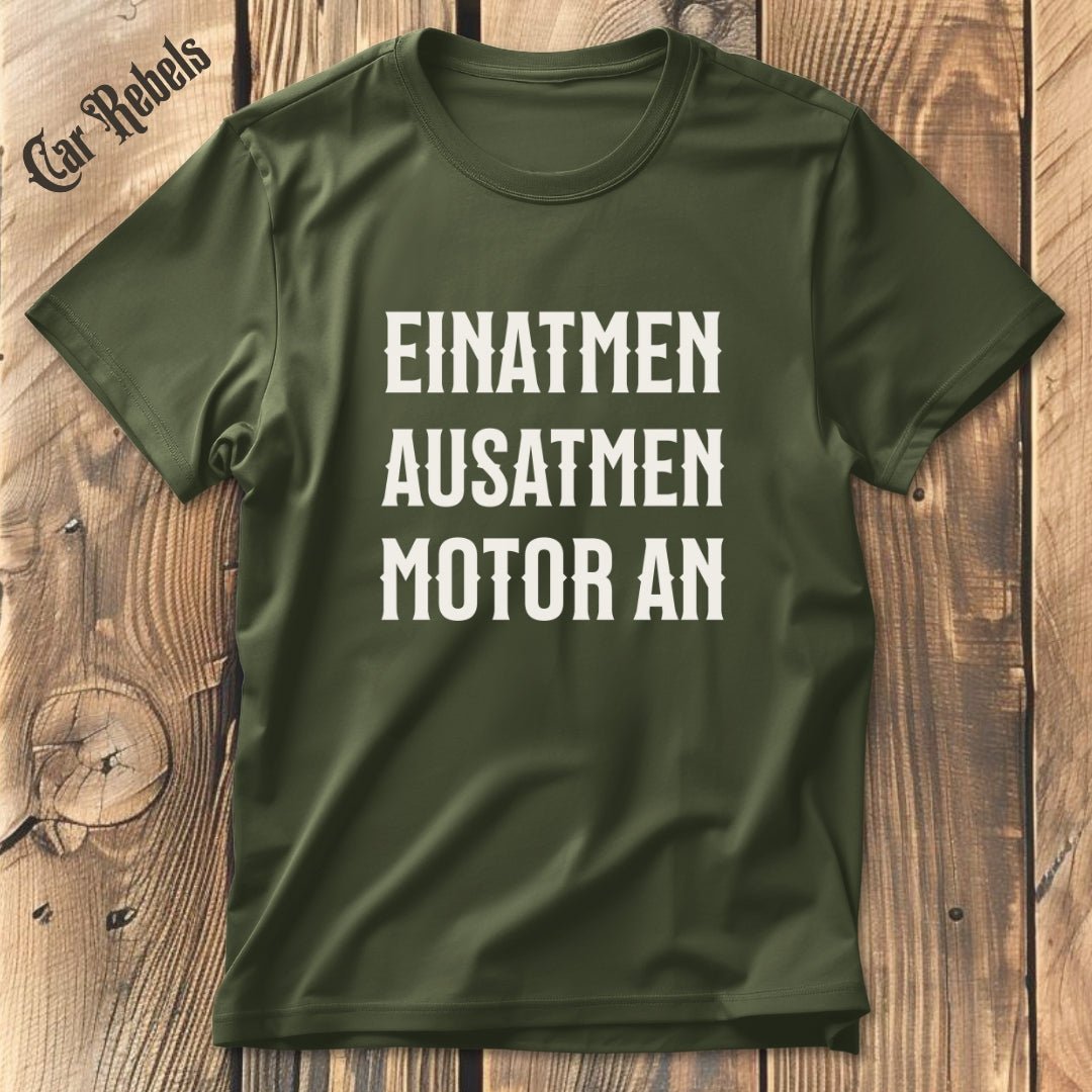 Einatmen, Ausatmen, Motor an | Unisex T - Shirt - Car Rebels