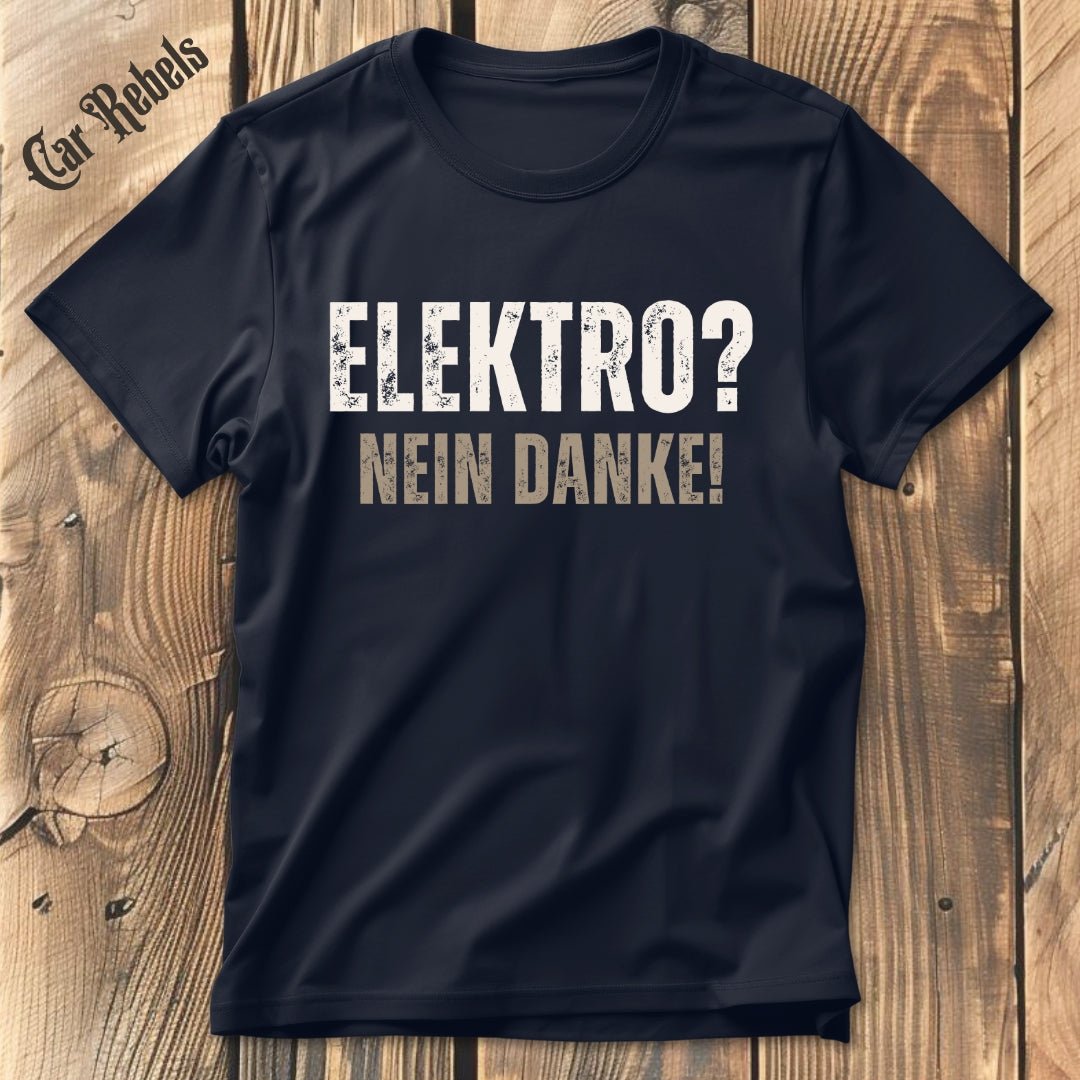 Elektro - nein danke T-Shirt - Car Rebels