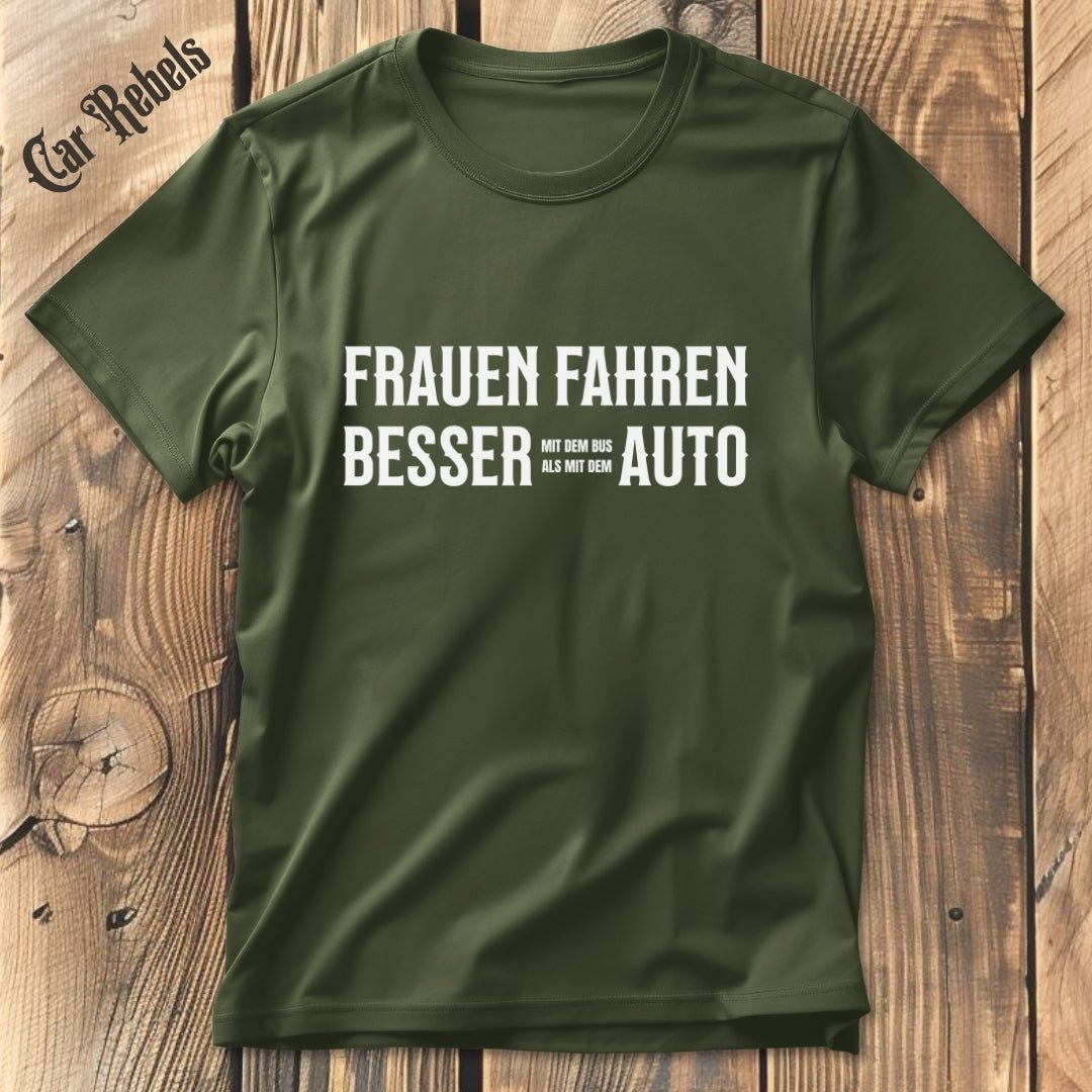 Frauen fahren besser Auto T-Shirt - Car Rebels