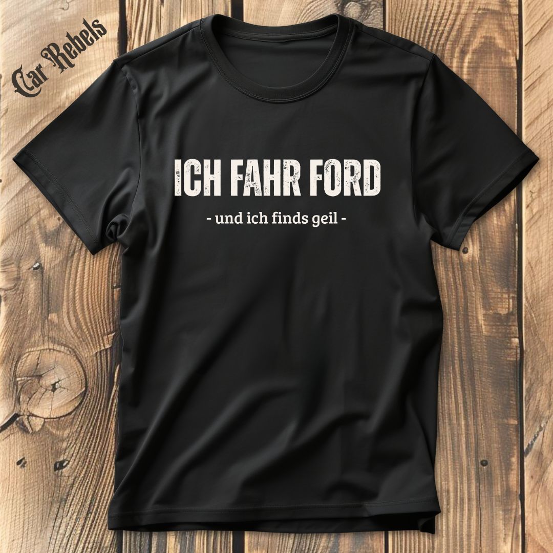 Ich fahr Ford T-Shirt - Car Rebels
