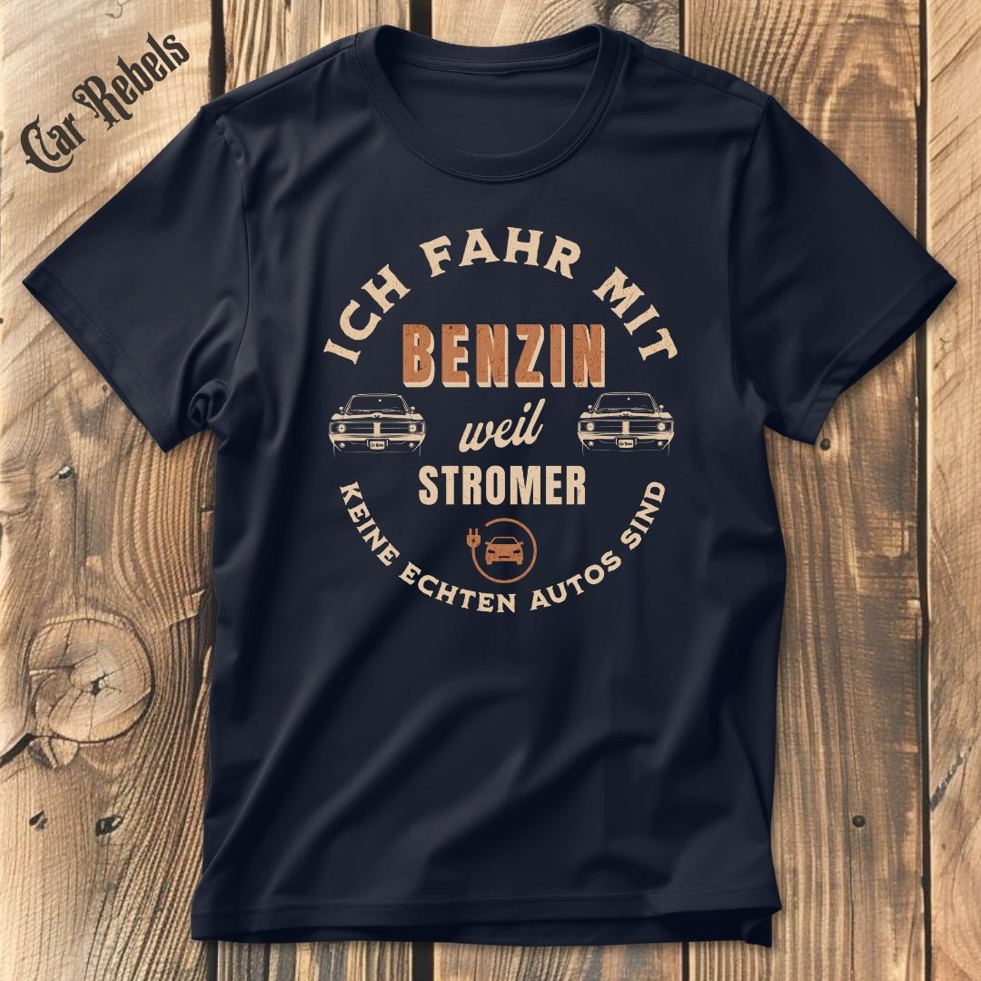Ich fahr mit Benzin | Unisex T - Shirt - Car Rebels