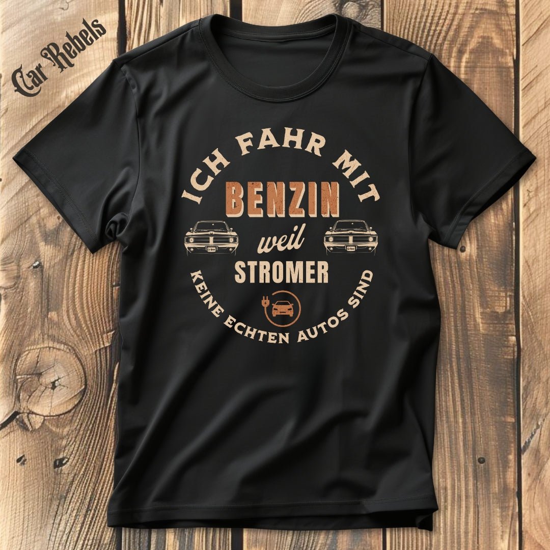 Ich fahr mit Benzin | Unisex T - Shirt - Car Rebels