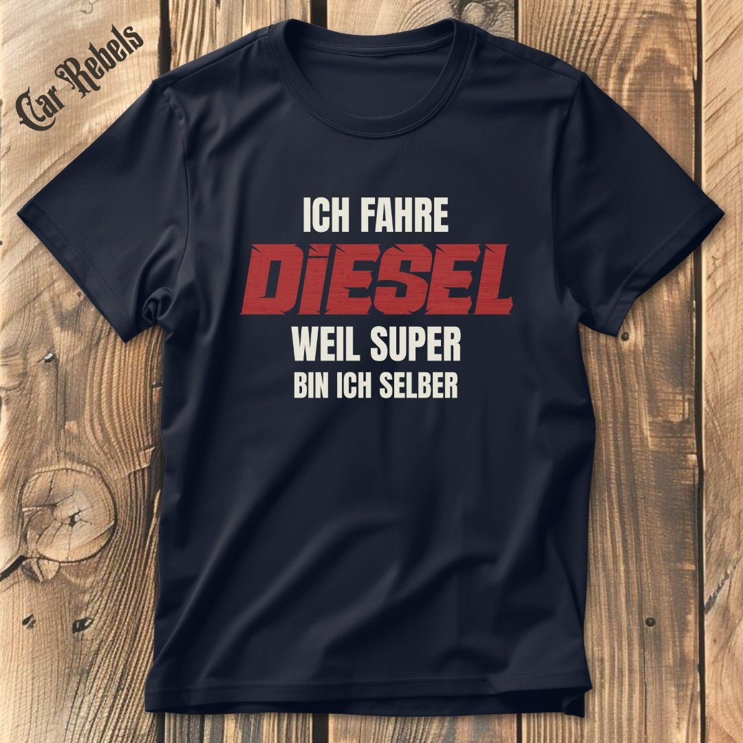 Ich fahre Diesel | Unisex T - Shirt - Car Rebels