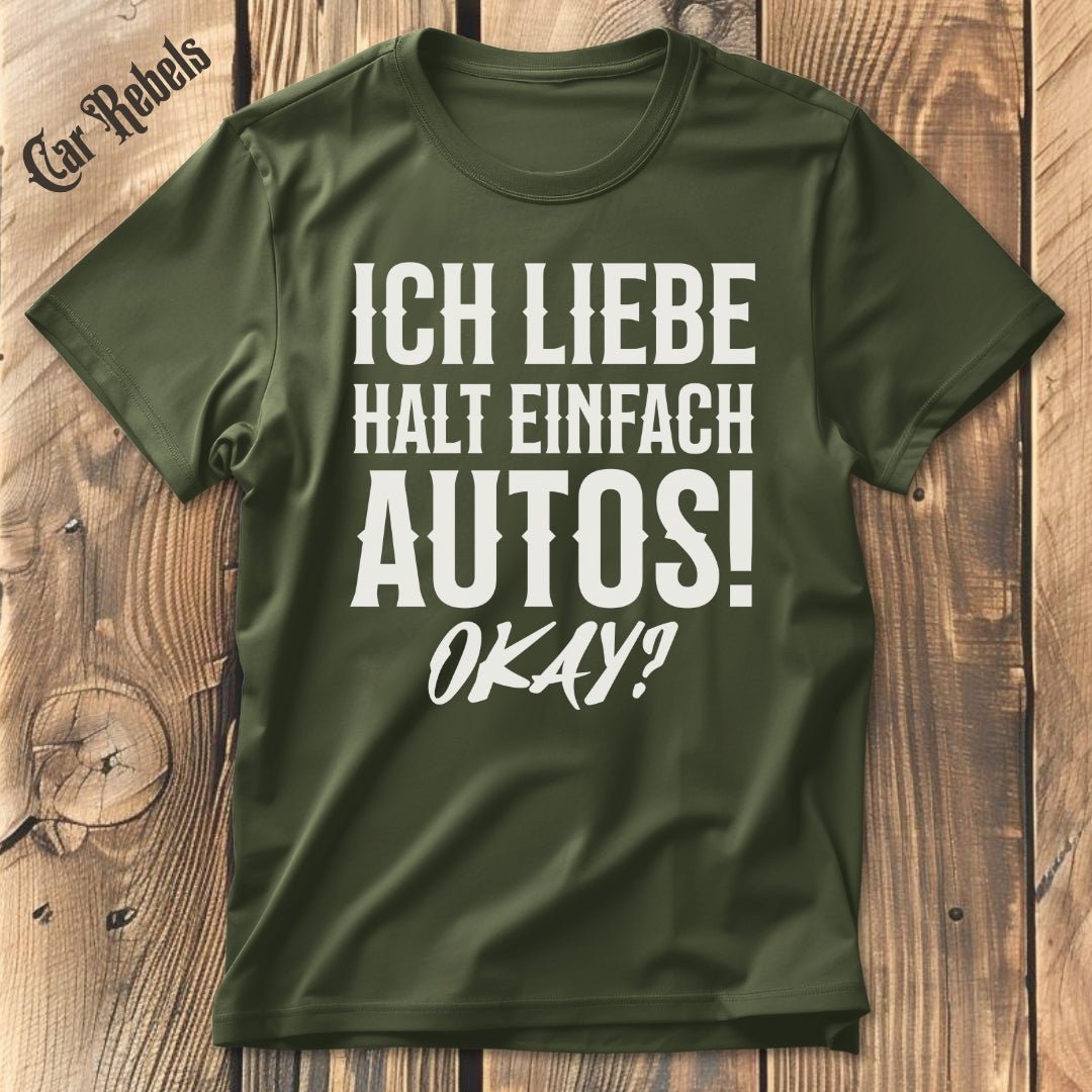 Ich liebe halt einfach Autos | Unisex T - Shirt - Car Rebels
