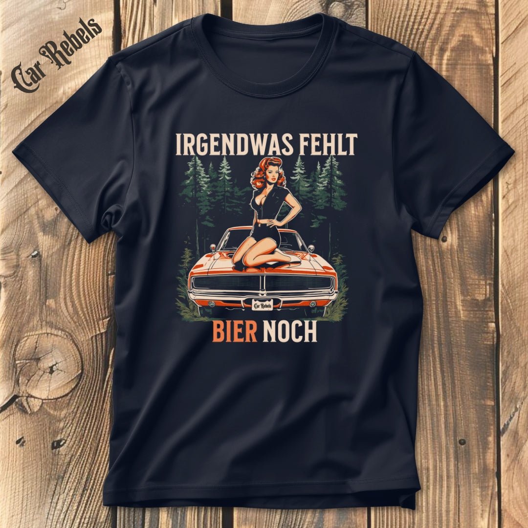 Irgendwas fehlt Bier noch | Unisex T - Shirt - Car Rebels