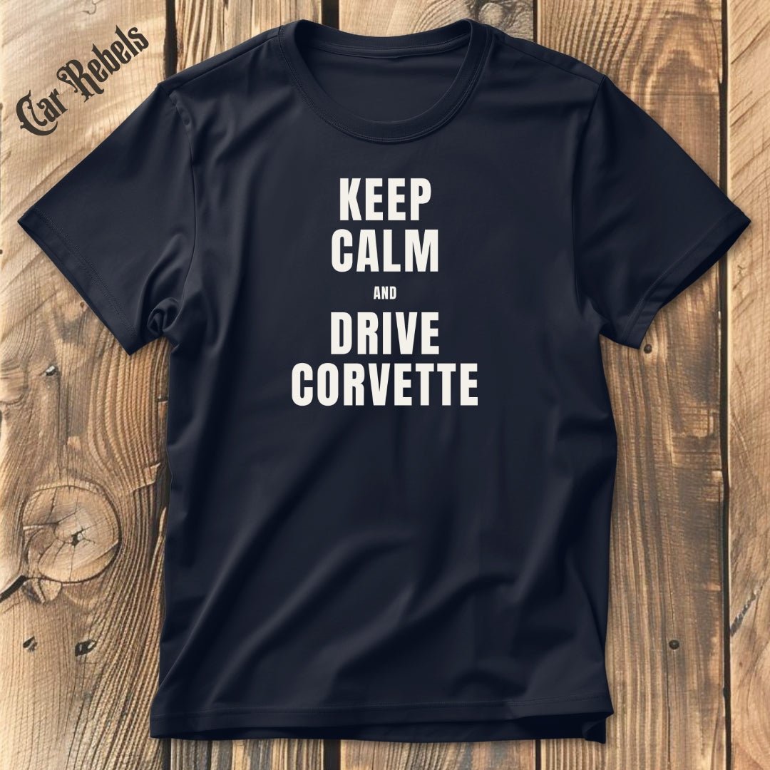 Keep Calm - Corvette | Unisex T - Shirt - Car Rebels