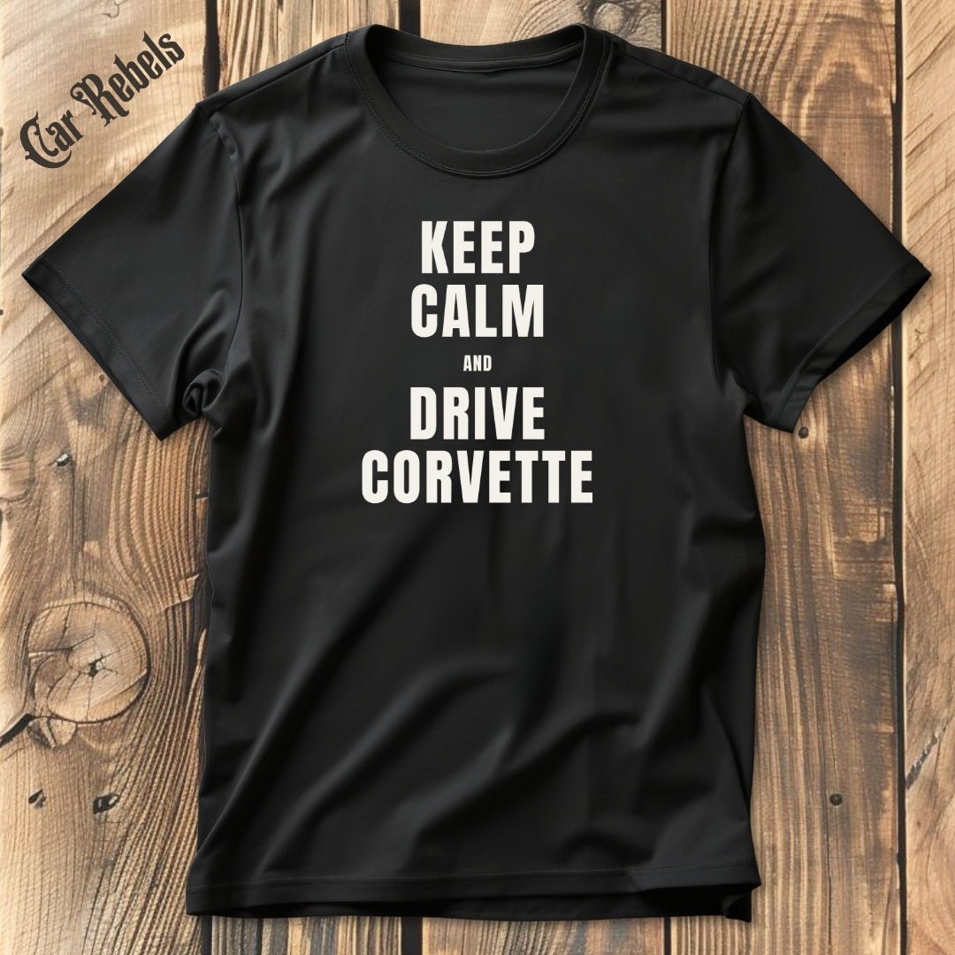 Keep Calm - Corvette | Unisex T - Shirt - Car Rebels