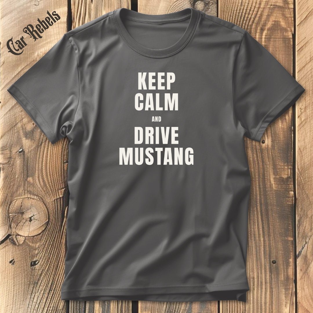 Keep Calm - Mustang | Unisex T - Shirt - Car Rebels