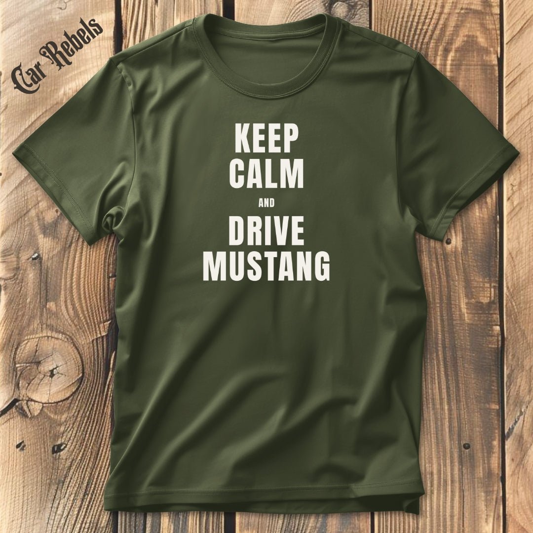 Keep Calm - Mustang | Unisex T - Shirt - Car Rebels