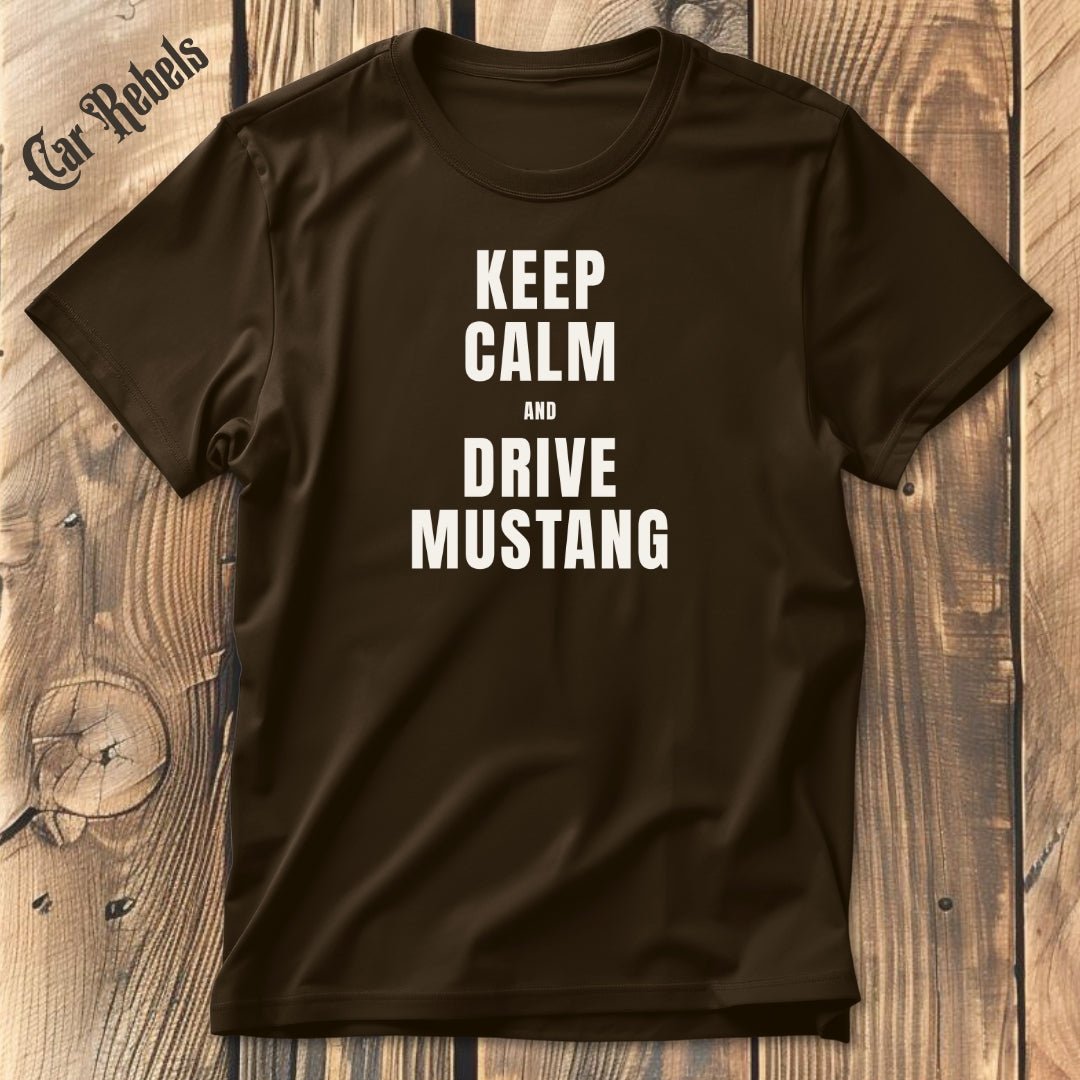 Keep Calm - Mustang | Unisex T - Shirt - Car Rebels