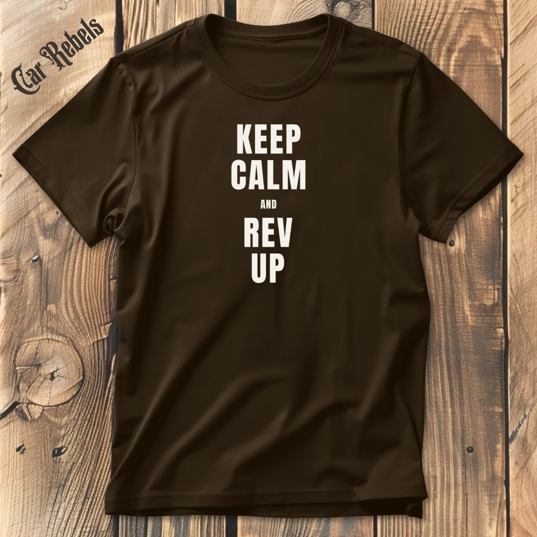 Keep Calm - Rev Up | Unisex T - Shirt - Car Rebels