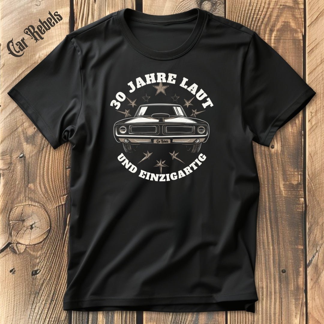 Laut - Geburtstags - T - Shirt 30 | Unisex T - Shirt - Car Rebels