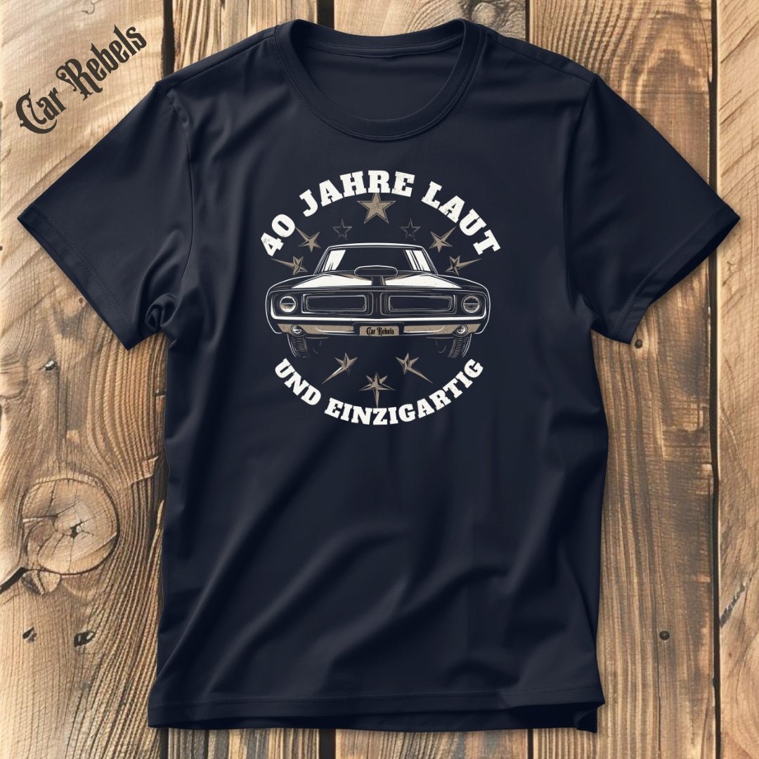 Laut - Geburtstags - T - Shirt 40 | Unisex T - Shirt - Car Rebels