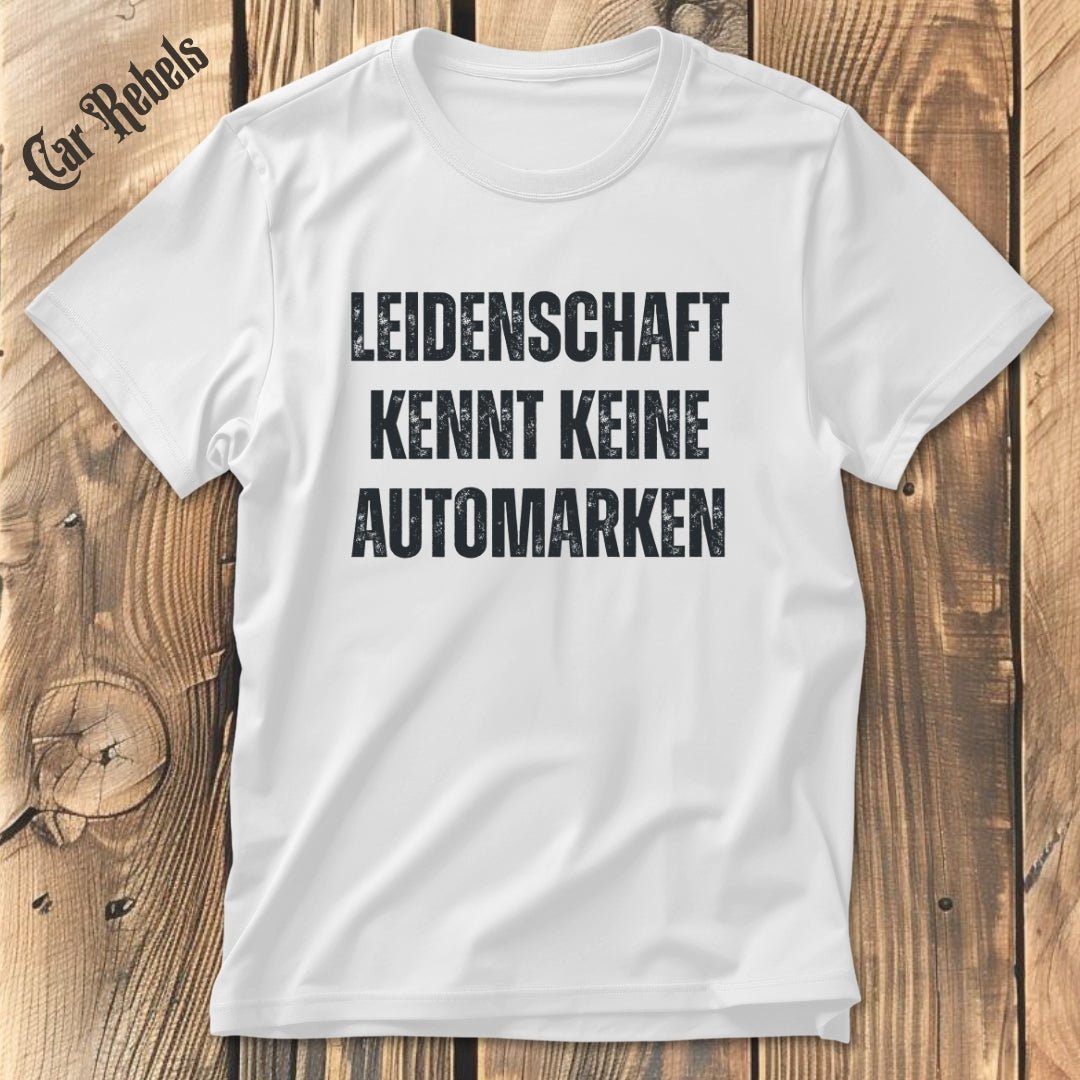 Leidenschaft kennt keine Automarken | Unisex T - Shirt - Car Rebels