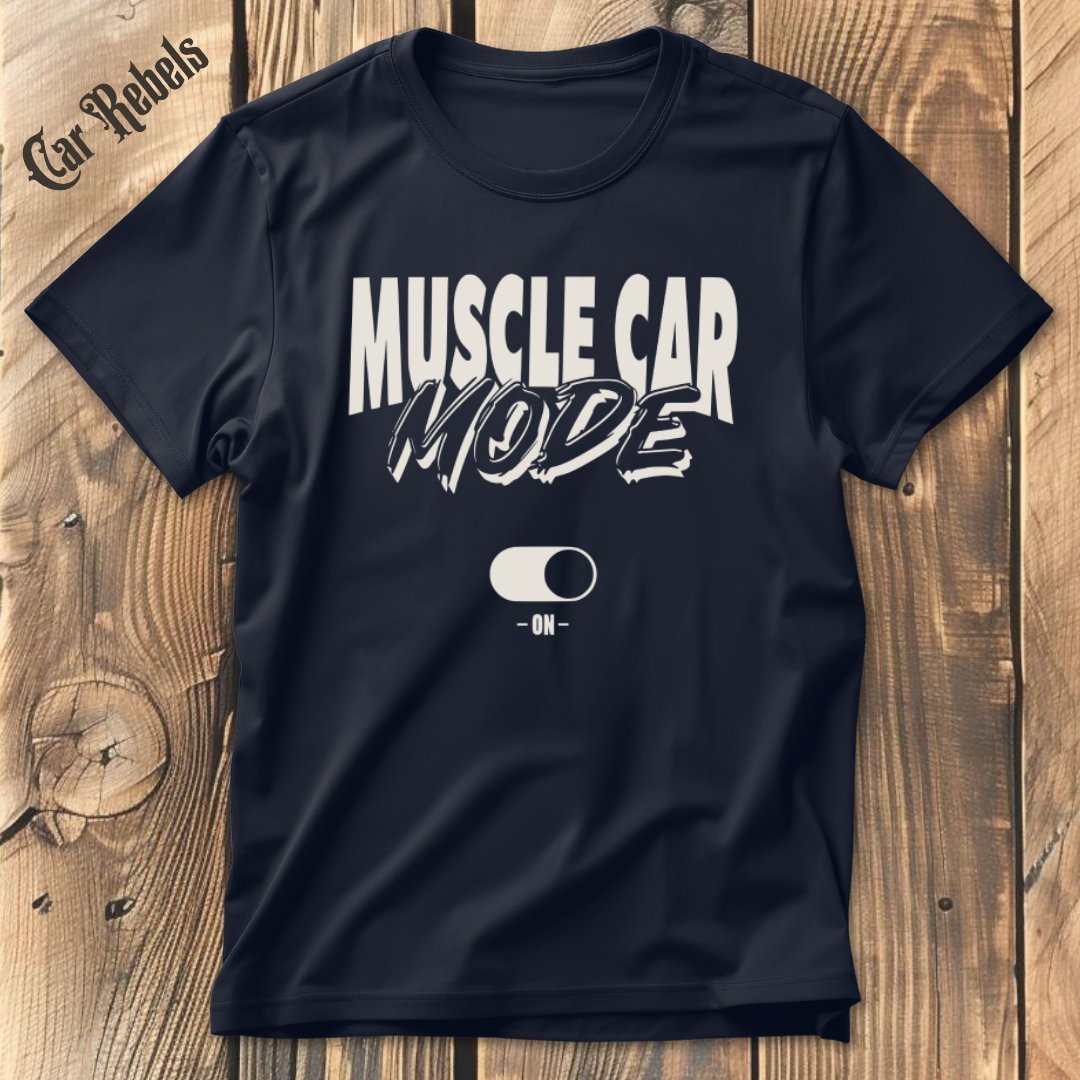 Muscle Car Mode T-Shirt - Car Rebels