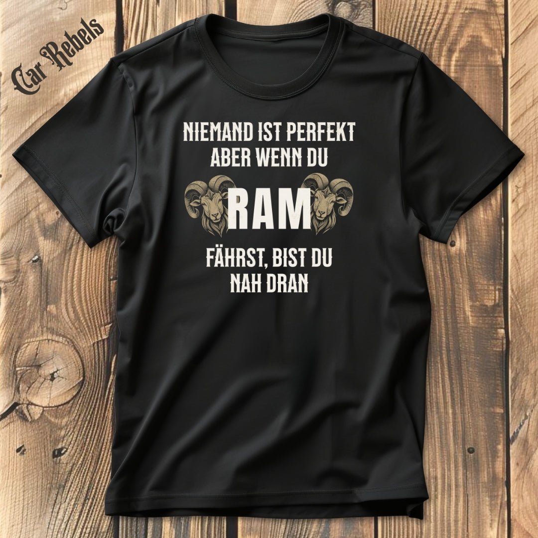 Niemand ist perfekt - RAM | Unisex T - Shirt - Car Rebels
