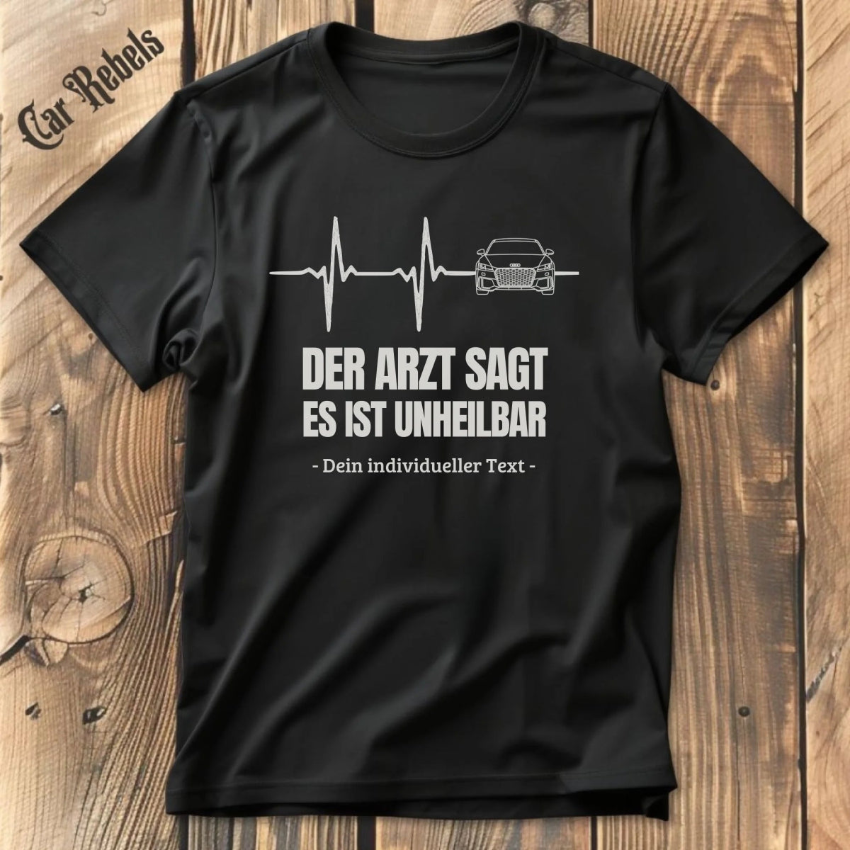 Unheilbar Arzt AUDI individuelles T-Shirt - Car Rebels