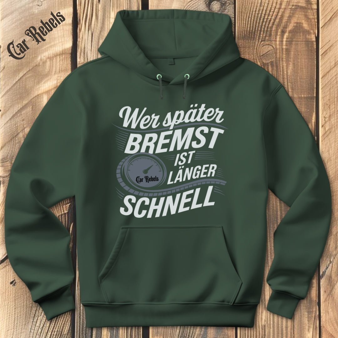 Wer später bremst ist länger schnell Hoodie - Car Rebels