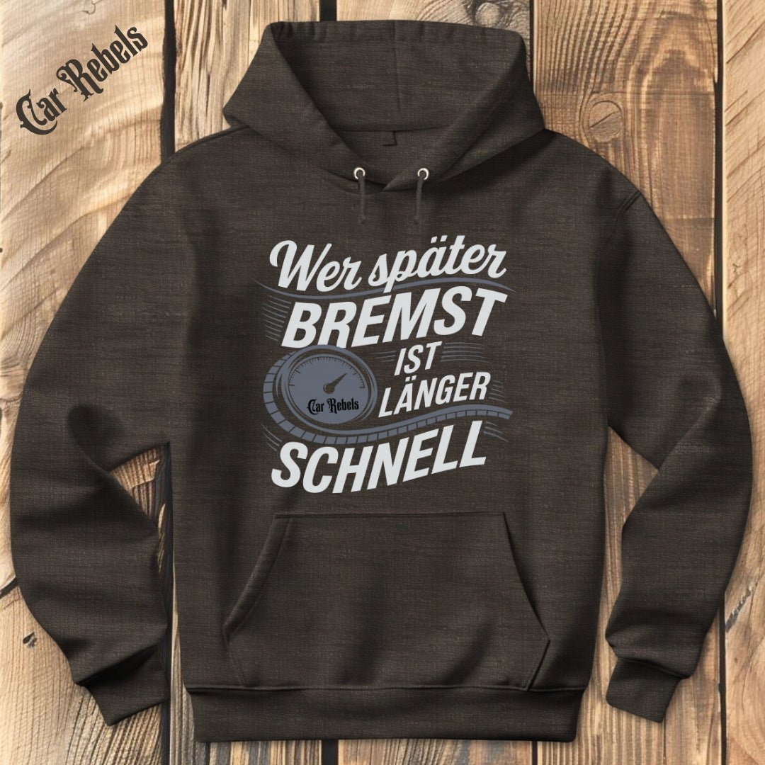 Wer später bremst ist länger schnell Hoodie - Car Rebels
