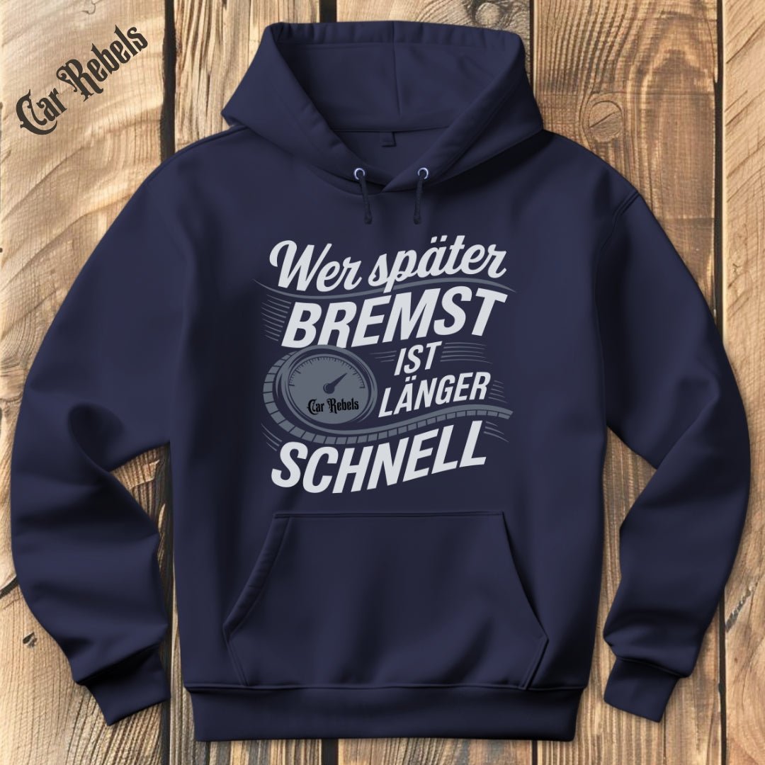 Wer später bremst ist länger schnell Hoodie - Car Rebels