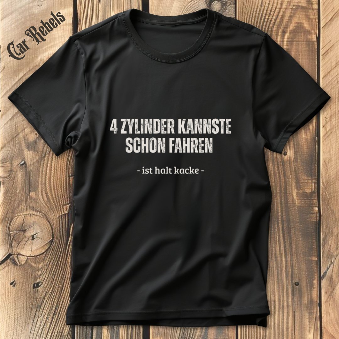 4 Zylinder Kacke T-Shirt - Car Rebels