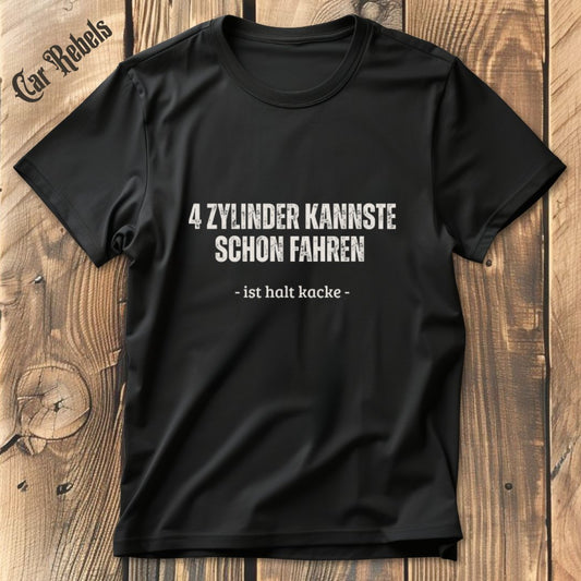 4 Zylinder Kacke T-Shirt - Car Rebels