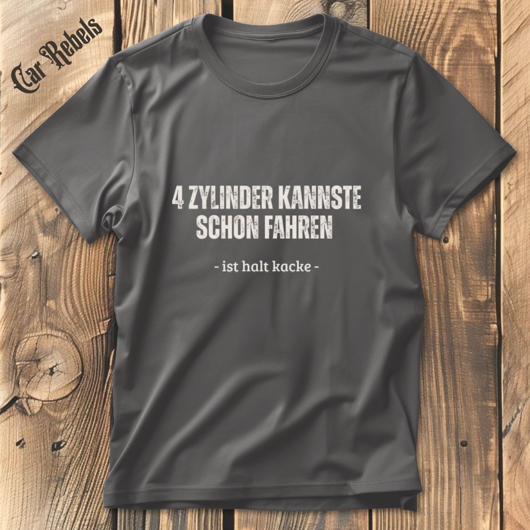 4 Zylinder Kacke T-Shirt - Car Rebels