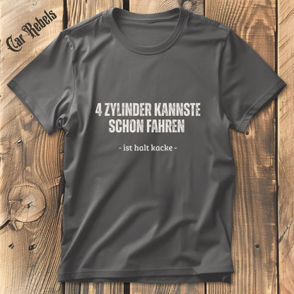 4 Zylinder Kacke T-Shirt - Car Rebels