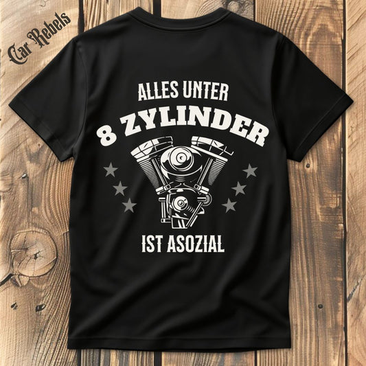 8 Zylinder Asozial T-Shirt Backprint - Car Rebels