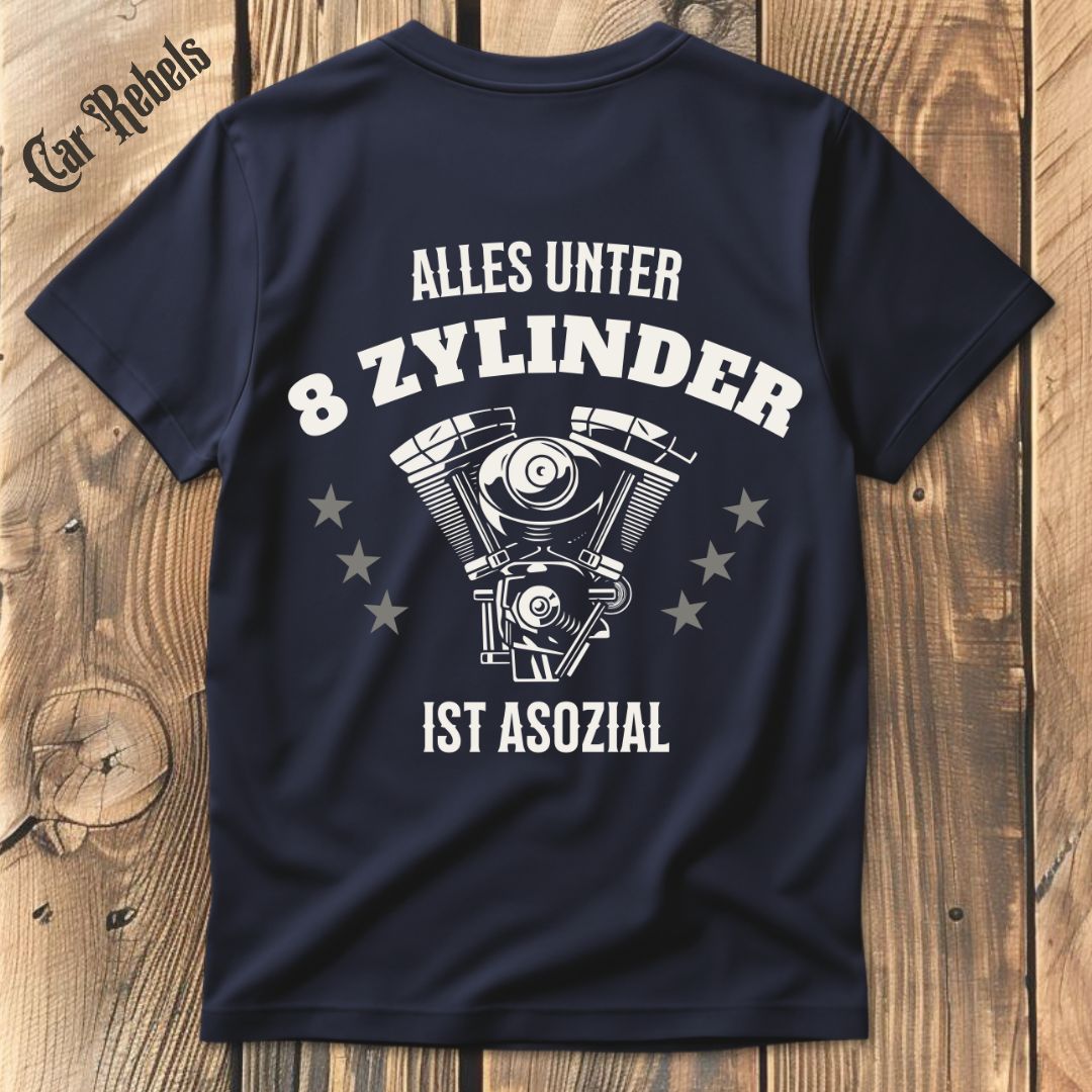 8 Zylinder Asozial T-Shirt Backprint - Car Rebels