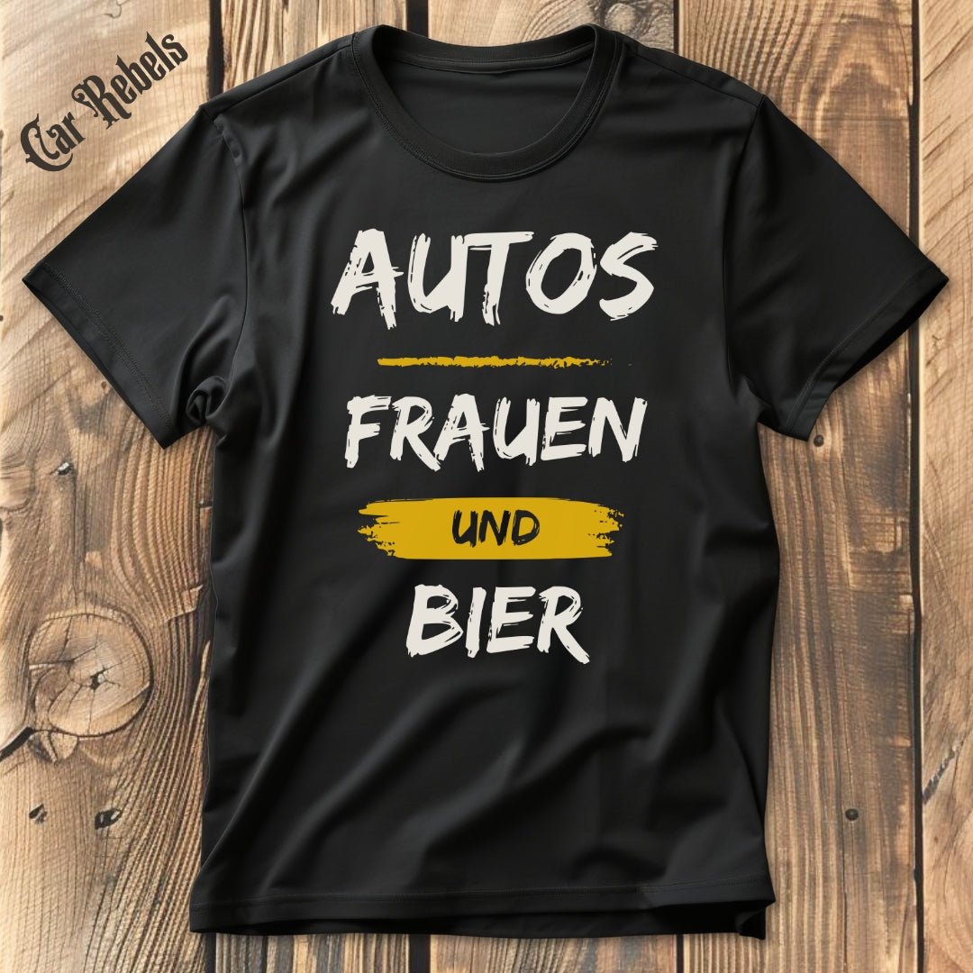 Autos Frauen und Bier | Unisex T - Shirt - Car Rebels