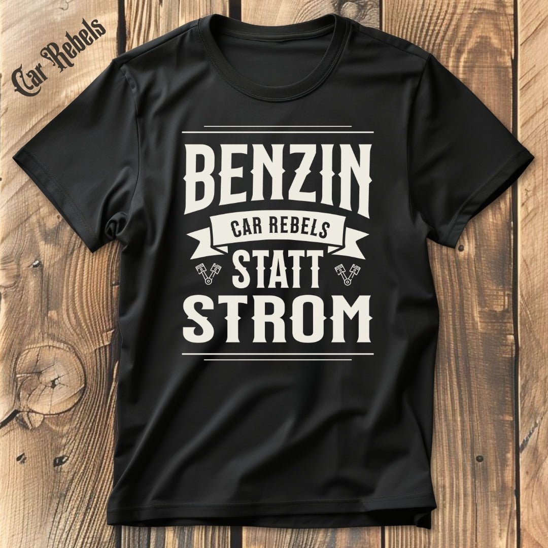 Benzin statt Strom | Unisex T - Shirt - Car Rebels