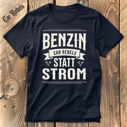 Benzin statt Strom | Unisex T - Shirt - Car Rebels