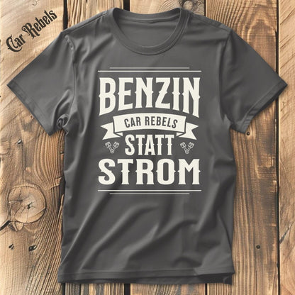 Benzin statt Strom | Unisex T - Shirt - Car Rebels