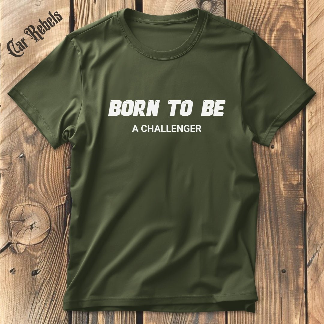 Born to be a challenger | Unisex T - Shirt - Car Rebels